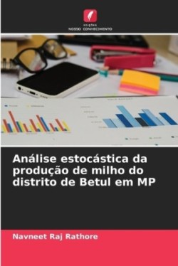 Análise estocástica da produção de milho do distrito de Betul em MP