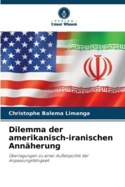 Dilemma der amerikanisch-iranischen Annäherung