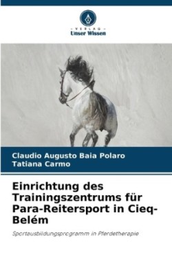 Einrichtung des Trainingszentrums für Para-Reitersport in Cieq-Belém