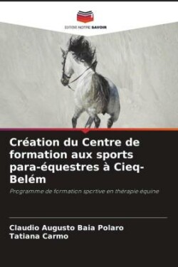 Création du Centre de formation aux sports para-équestres à Cieq-Belém