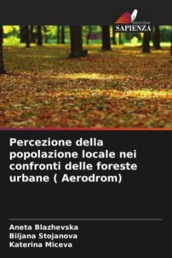 Percezione della popolazione locale nei confronti delle foreste urbane ( Aerodrom)