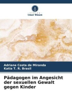 Pädagogen im Angesicht der sexuellen Gewalt gegen Kinder