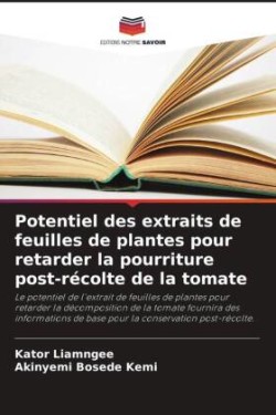 Potentiel des extraits de feuilles de plantes pour retarder la pourriture post-récolte de la tomate