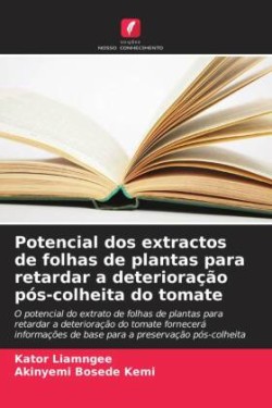 Potencial dos extractos de folhas de plantas para retardar a deterioração pós-colheita do tomate