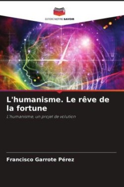 L'humanisme. Le rêve de la fortune