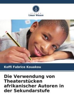 Verwendung von Theaterstücken afrikanischer Autoren in der Sekundarstufe