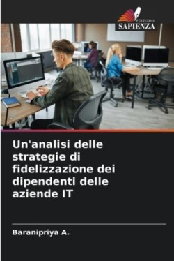 Un'analisi delle strategie di fidelizzazione dei dipendenti delle aziende IT