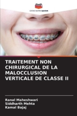 Traitement Non Chirurgical de la Malocclusion Verticale de Classe II