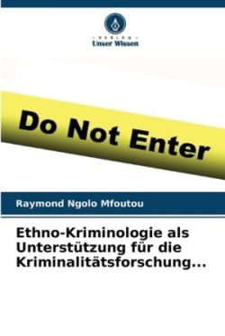 Ethno-Kriminologie als Unterstützung für die Kriminalitätsforschung...