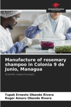 Manufacture of rosemary shampoo in Colonia 9 de Junio, Managua