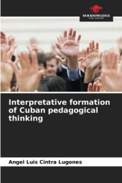 Interpretative formation of Cuban pedagogical thinking