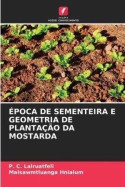 Época de Sementeira E Geometria de Plantação Da Mostarda