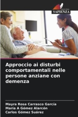 Approccio ai disturbi comportamentali nelle persone anziane con demenza