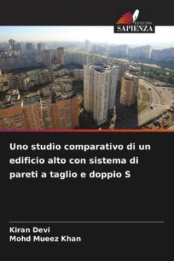 Uno studio comparativo di un edificio alto con sistema di pareti a taglio e doppio S