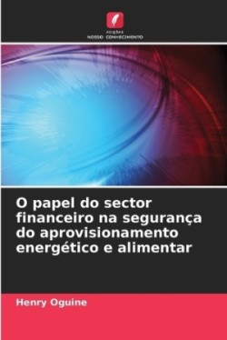 O papel do sector financeiro na segurança do aprovisionamento energético e alimentar