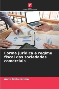 Forma jurídica e regime fiscal das sociedades comerciais