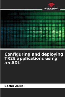 Configuring and deploying TR2E applications using an ADL