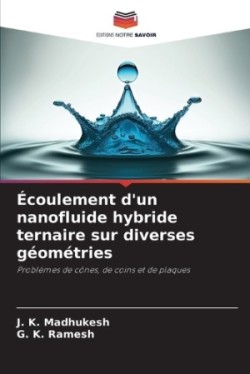 Écoulement d'un nanofluide hybride ternaire sur diverses géométries