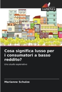 Cosa significa lusso per i consumatori a basso reddito?