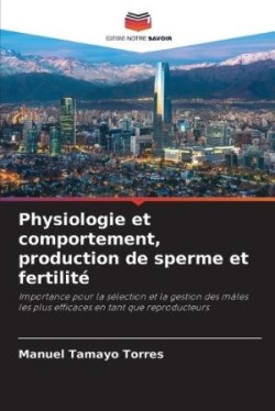 Physiologie et comportement, production de sperme et fertilité