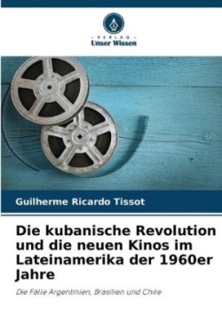 kubanische Revolution und die neuen Kinos im Lateinamerika der 1960er Jahre