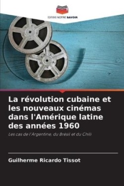 révolution cubaine et les nouveaux cinémas dans l'Amérique latine des années 1960