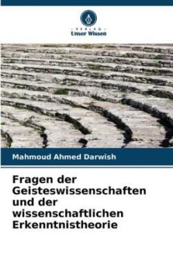 Fragen der Geisteswissenschaften und der wissenschaftlichen Erkenntnistheorie