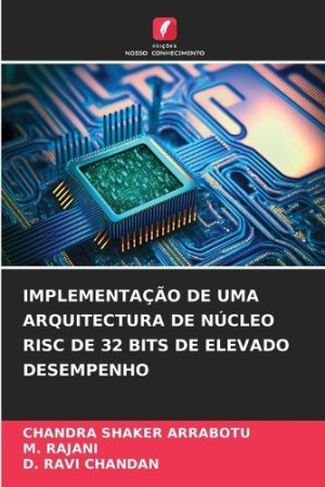 Implementação de Uma Arquitectura de Núcleo RISC de 32 Bits de Elevado Desempenho