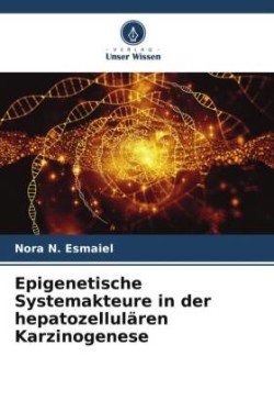 Epigenetische Systemakteure in der hepatozellulären Karzinogenese