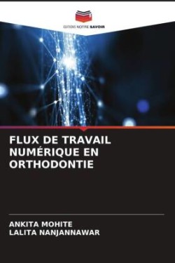 Flux de Travail Numérique En Orthodontie