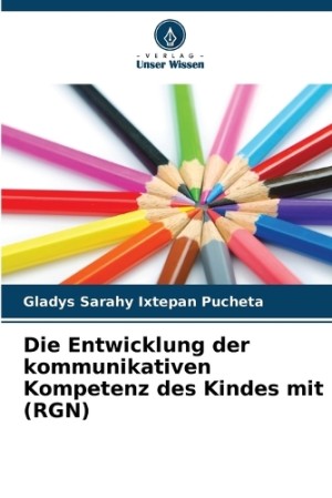 Entwicklung der kommunikativen Kompetenz des Kindes mit (RGN)