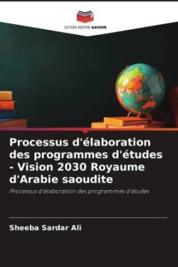 Processus d'élaboration des programmes d'études - Vision 2030 Royaume d'Arabie saoudite