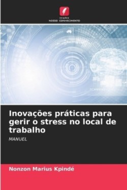 Inovações práticas para gerir o stress no local de trabalho