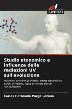 Studio atonomico e influenza delle radiazioni UV sull'evoluzione