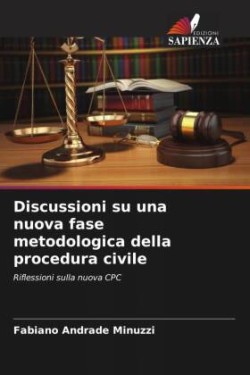 Discussioni su una nuova fase metodologica della procedura civile