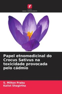 Papel etnomedicinal do Crocus Sativus na toxicidade provocada pelo cádmio