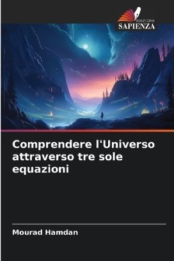 Comprendere l'Universo attraverso tre sole equazioni