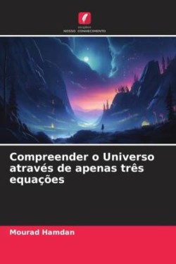 Compreender o Universo através de apenas três equações