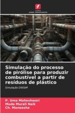 Simulação do processo de pirólise para produzir combustível a partir de resíduos de plástico