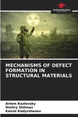 Mechanisms of Defect Formation in Structural Materials