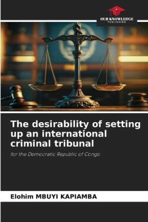 desirability of setting up an international criminal tribunal