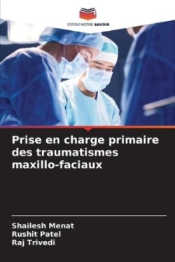 Prise en charge primaire des traumatismes maxillo-faciaux