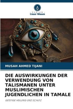 Auswirkungen Der Verwendung Von Talismanen Unter Muslimischen Jugendlichen in Tamale