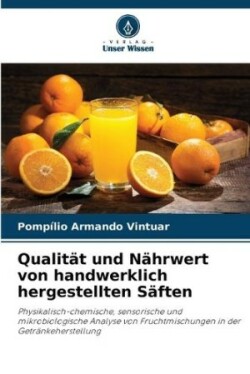 Qualität und Nährwert von handwerklich hergestellten Säften