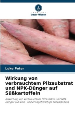 Wirkung von verbrauchtem Pilzsubstrat und NPK-Dünger auf Süßkartoffeln