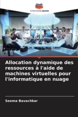 Allocation dynamique des ressources à l'aide de machines virtuelles pour l'informatique en nuage