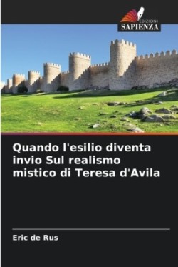 Quando l'esilio diventa invio Sul realismo mistico di Teresa d'Avila