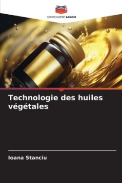 Technologie des huiles végétales