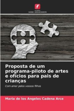 Proposta de um programa-piloto de artes e ofícios para pais de crianças