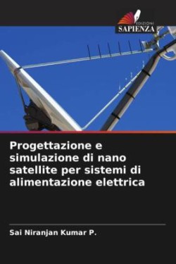 Progettazione e simulazione di nano satellite per sistemi di alimentazione elettrica